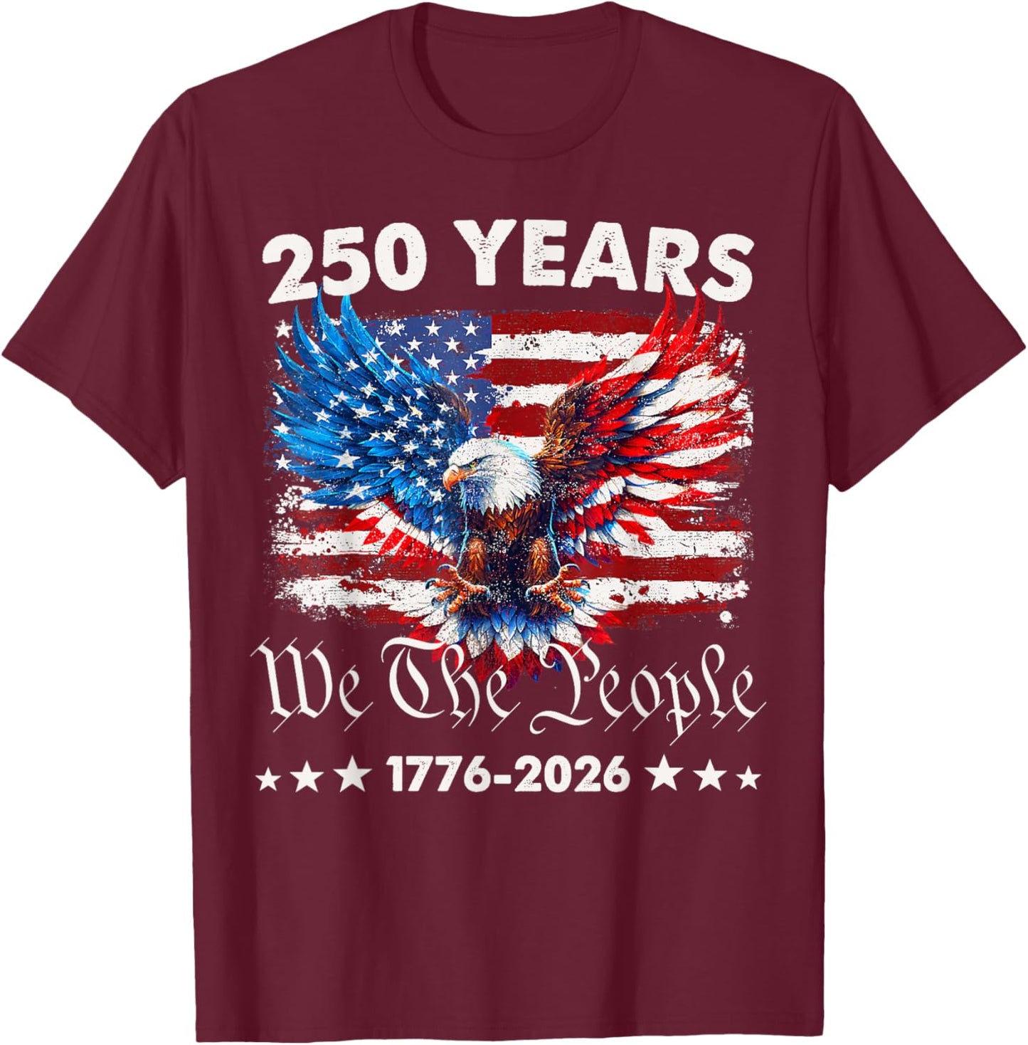 250 Years American 1776 2026 250th USA Birthday 4th of July T-Shirt - T-Shirt | Maroon