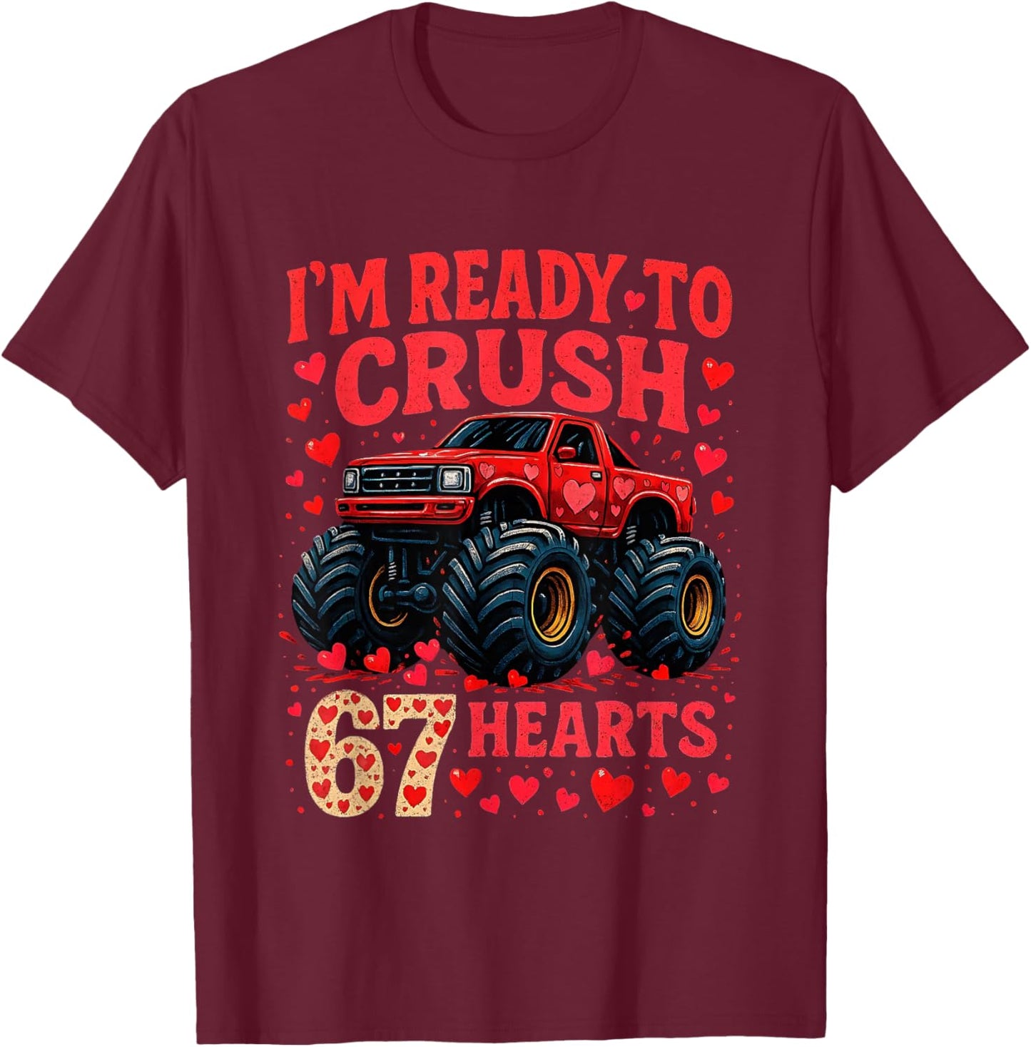 I'm Ready to Crush 67 Hearts Funny Valentine Meme T-Shirt - T-Shirt | Maroon