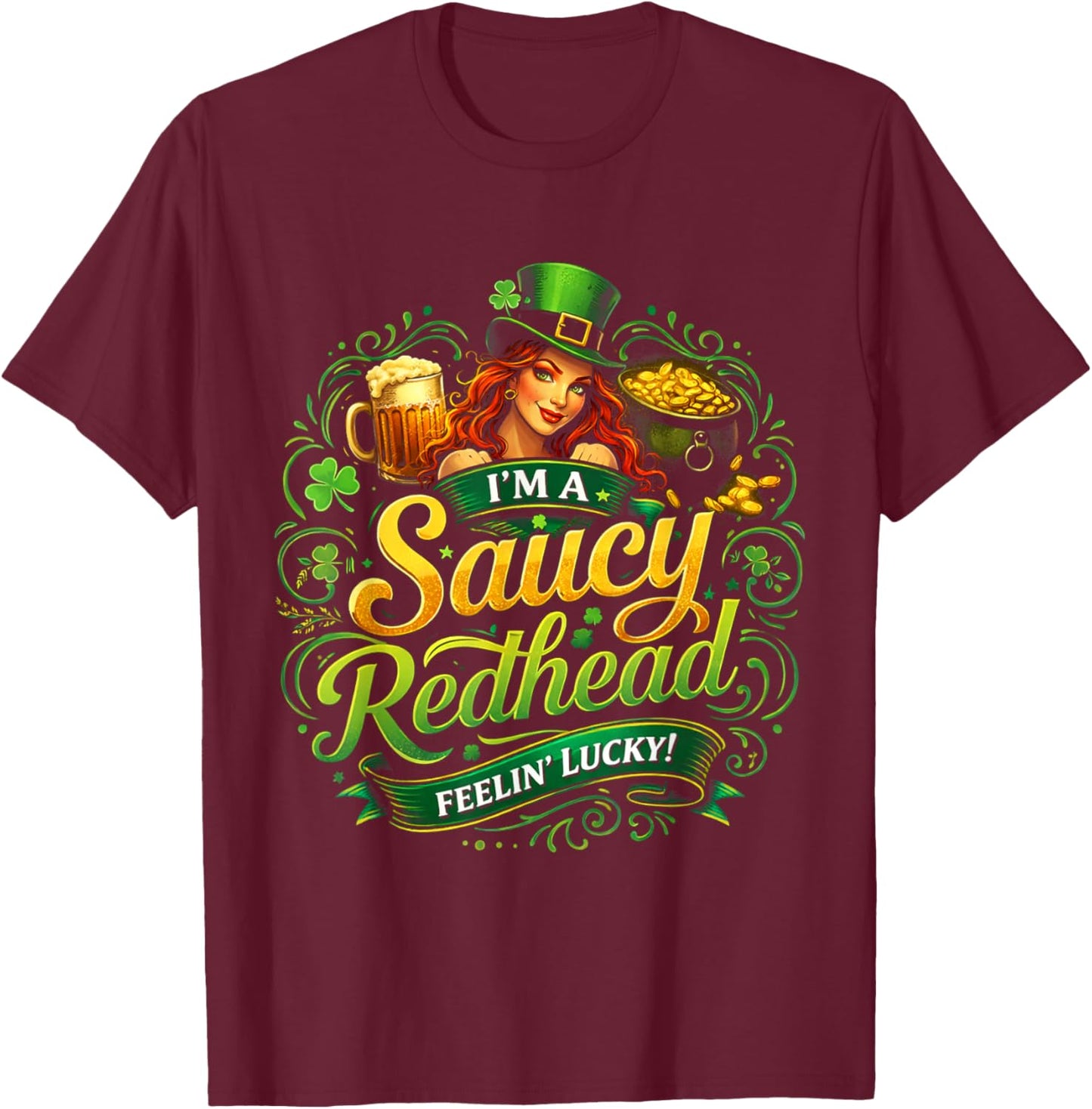 Funny St. Patrick's Day on The Redhead I'm The Redhead Quote T-Shirt - T-Shirt | Maroon