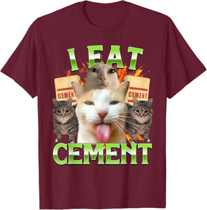 I Eat Cement Funny Cat Meme Internet Memes Funny Memes T-Shirt - T-Shirt | Maroon