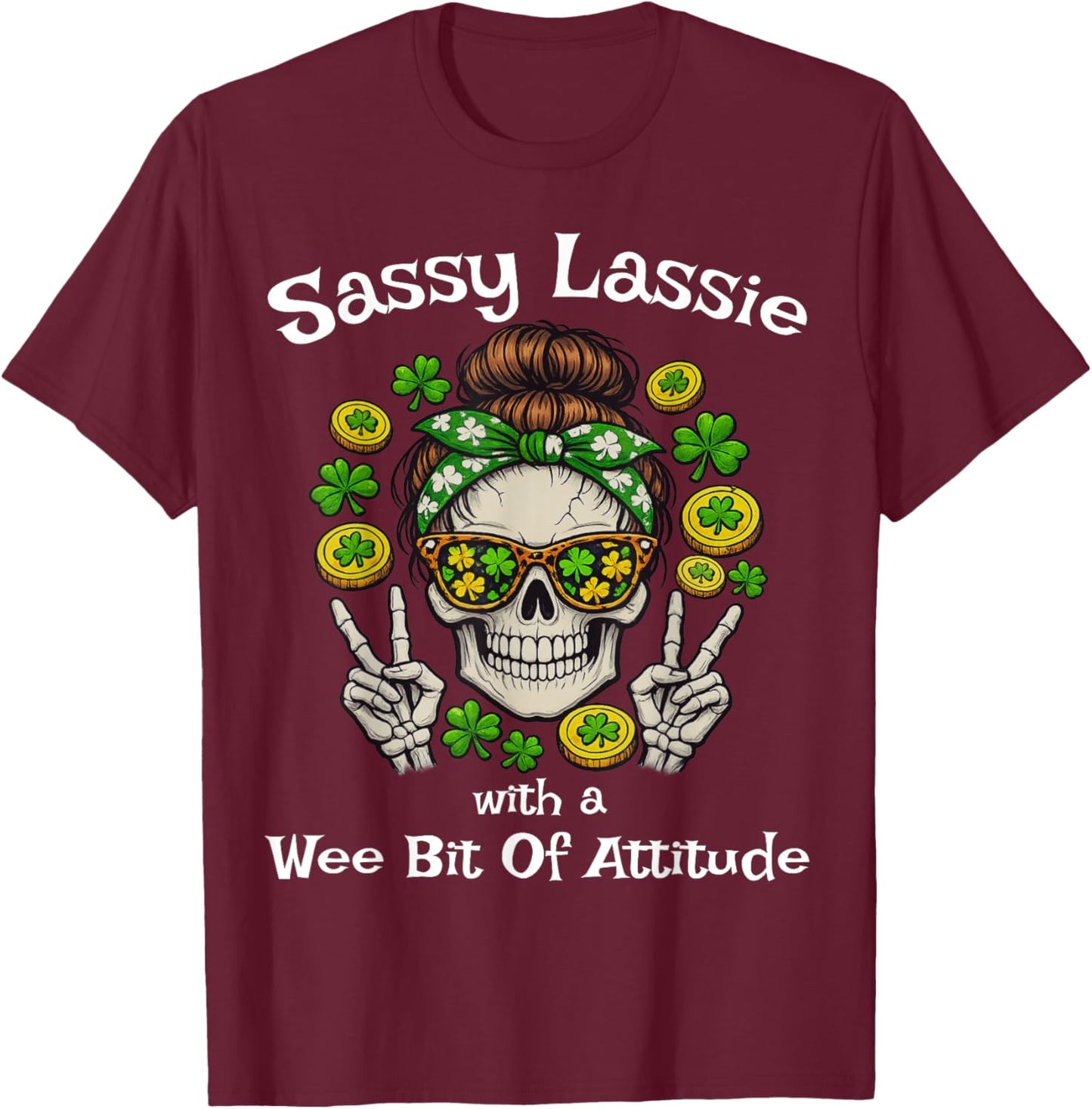Sassy Lassie Skeleton Messy Bun Funny St Patrick Day T-Shirt - T-Shirt | Maroon