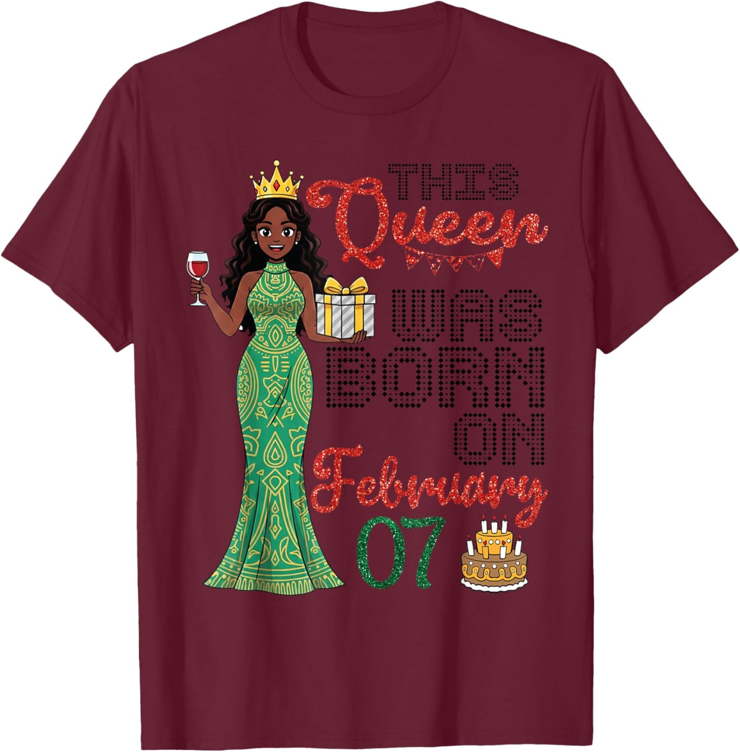 This Queen was Born On February 07 Happy Birthday to Me Girl T-Shirt - T-Shirt | Maroon