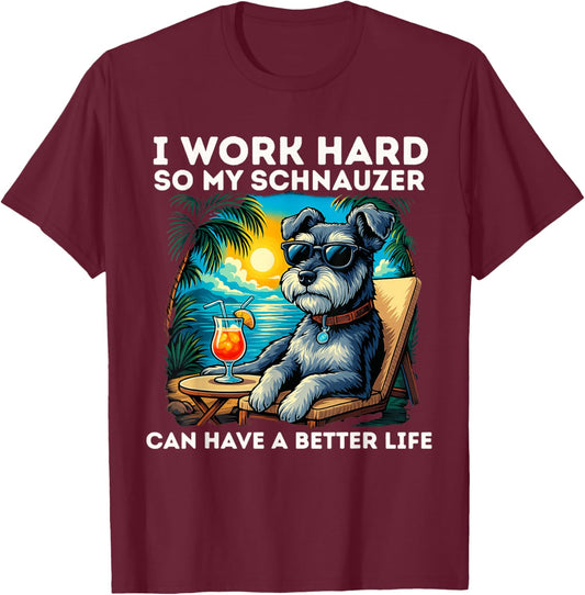 Funny Mini Schnauzer Dog I Work Hard Mini Schnauzer Lovers T-Shirt - T-Shirt | Maroon