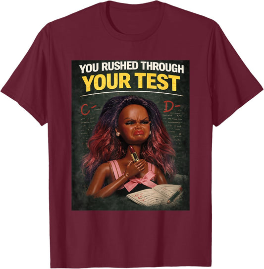 You Rushed Through Your Test Funny Test Day Teacher Meme T-Shirt - T-Shirt | Maroon