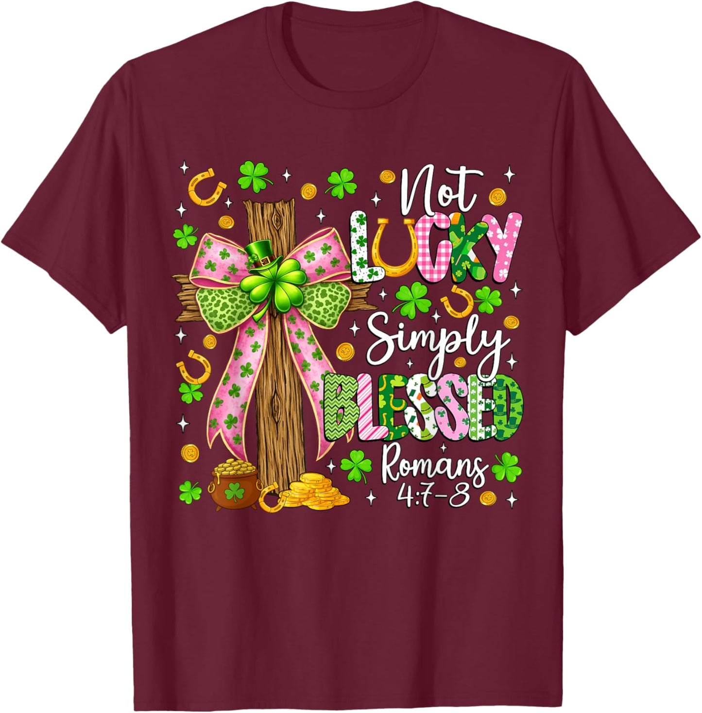 Not Lucky Simply Blessed Christian Shamrock St Patricks Day T-Shirt - T-Shirt | Maroon