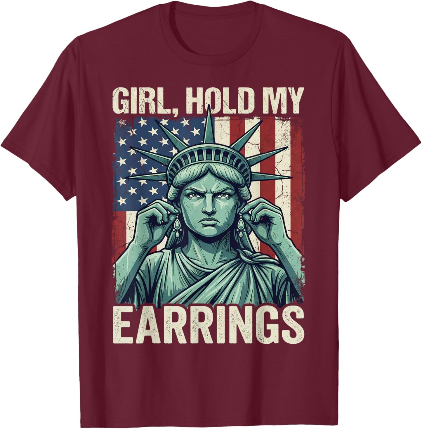 Patriotic Girl Hold My Earrings American Flag Women T-Shirt - T-Shirt | Maroon