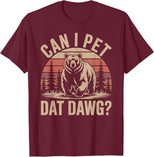 Can I Pet Dat Dawg Funny Bear Meme Forest Hiker T-Shirt - T-Shirt | Maroon
