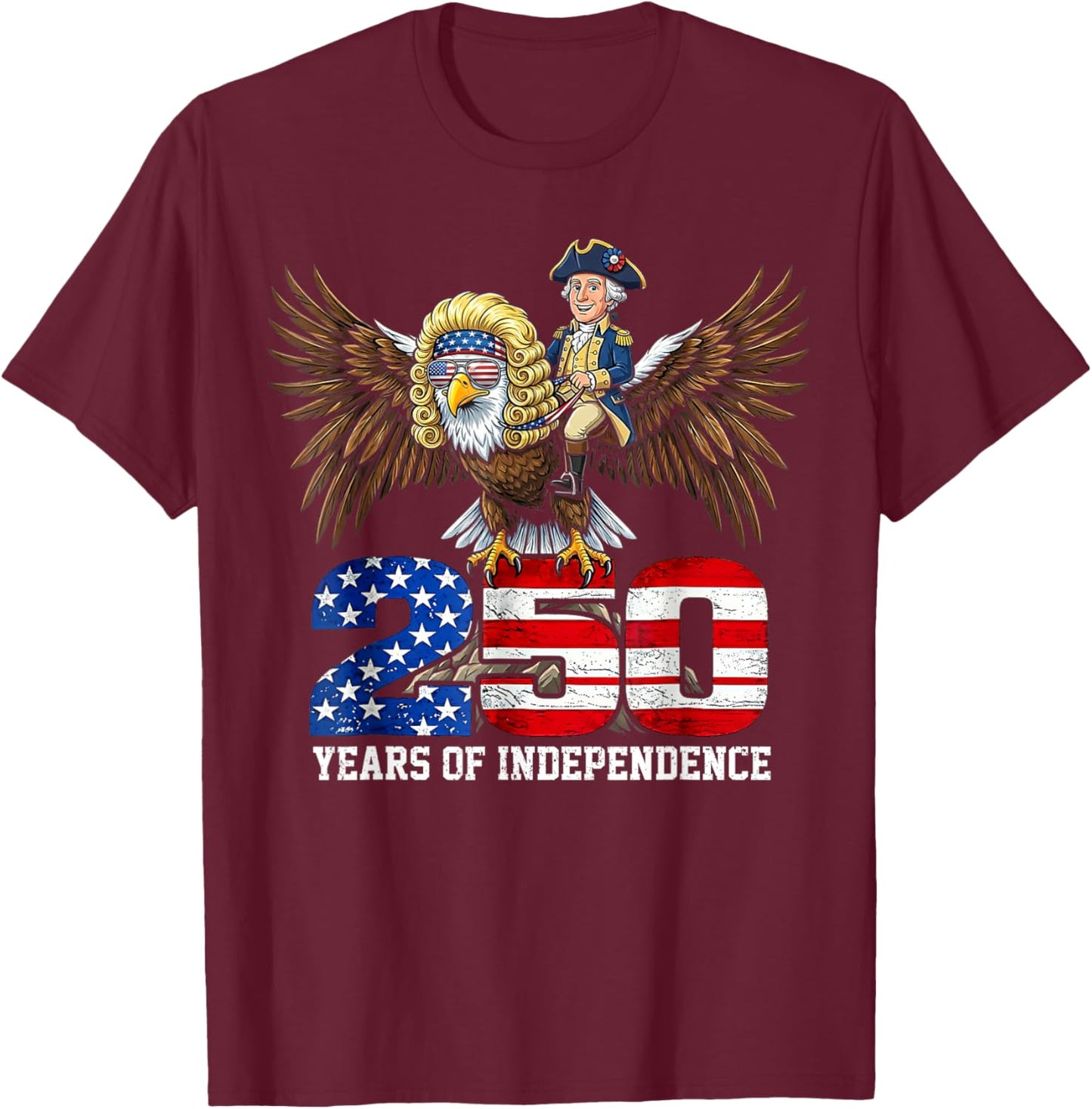 250 Years of Independence American Flag 250th Anniversary T-Shirt - T-Shirt | Maroon