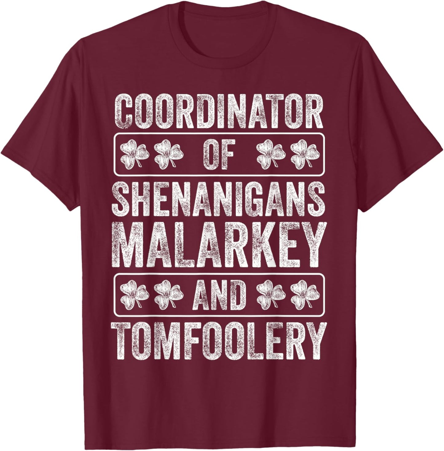 Shenanigans Coordinator of Shenanigans Malarkey & Tomfoolery T-Shirt - T-Shirt | Maroon