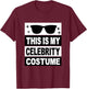 This Is My Celebrity Costume Men Kids Women Ideas Girls Man T-Shirt - T-Shirt | Maroon