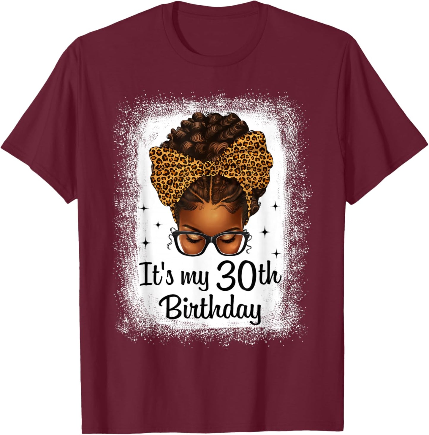 It's My 30th Birthday Messy Bun Leopard Bow Black Queen T-Shirt - T-Shirt | Maroon