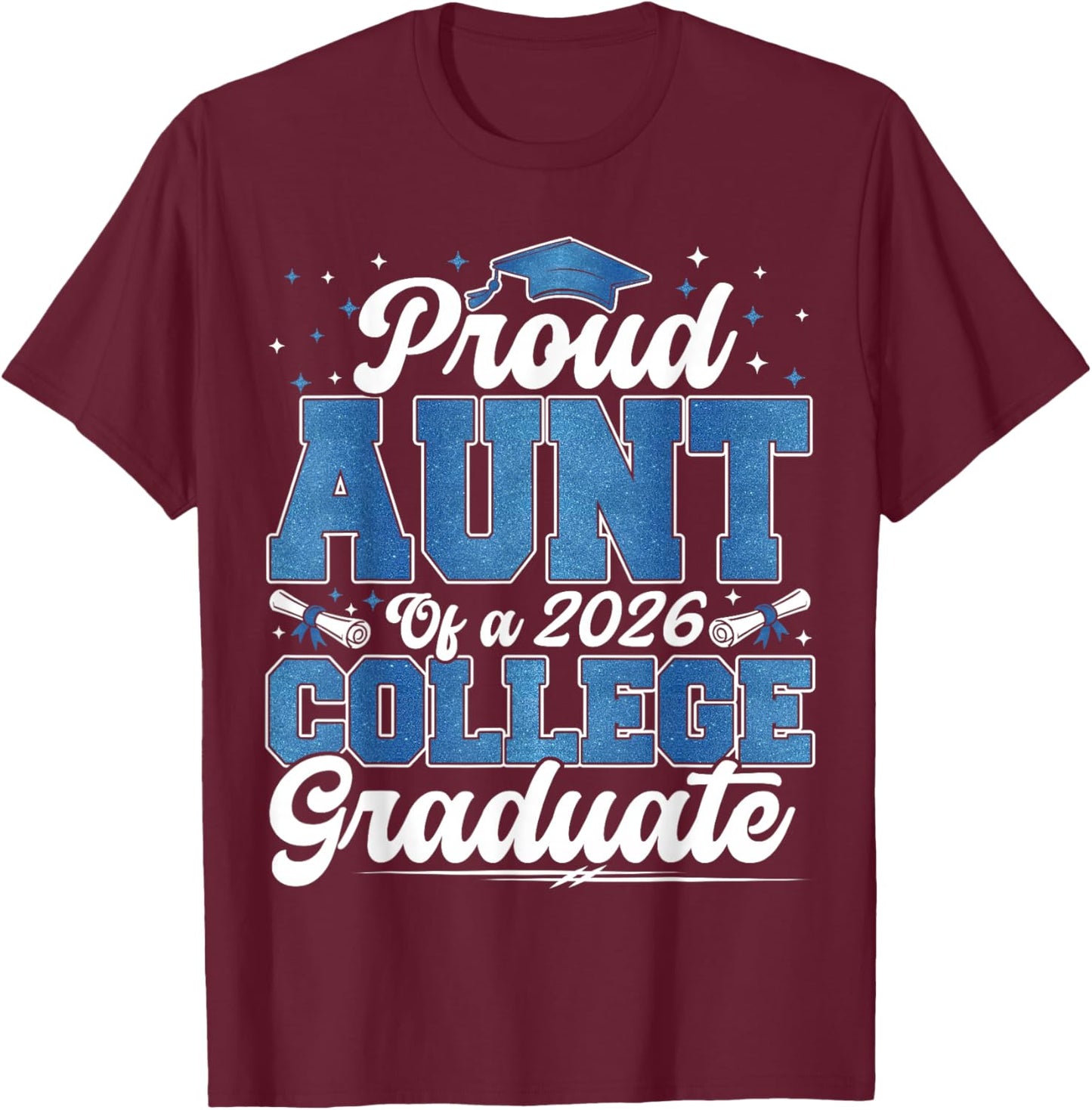 Proud Aunt of A 2026 College Graduate Graduation T-Shirt - T-Shirt | Maroon
