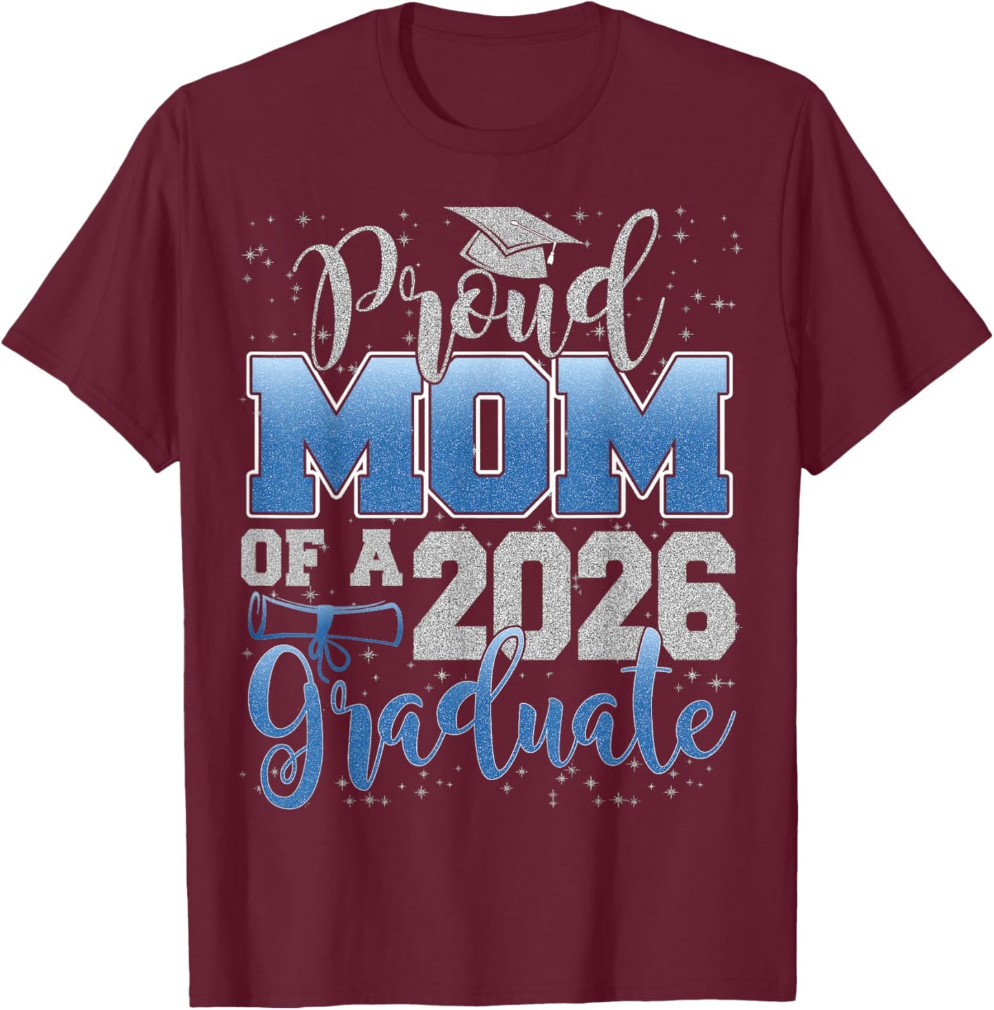 Proud Mom of a Class of 2026 Graduate Senior Graduation T-Shirt - T-Shirt | Maroon