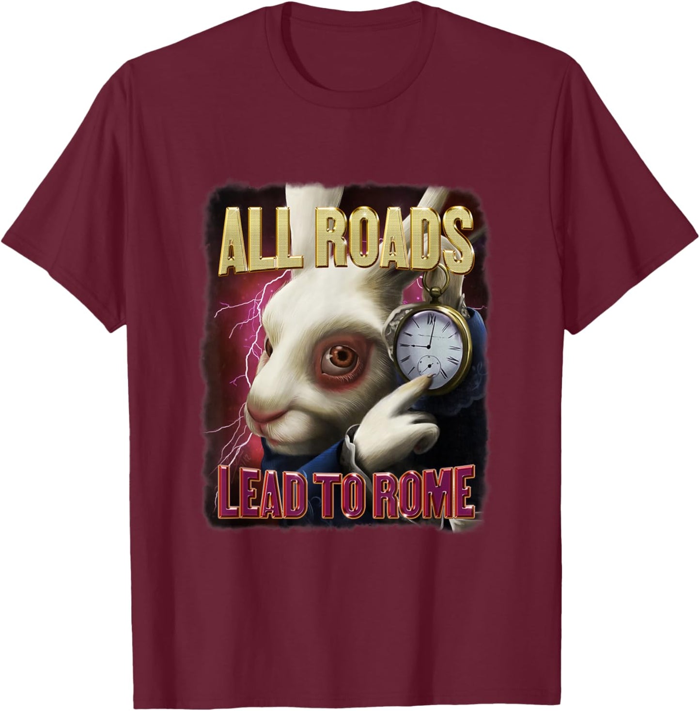All Roads Lead to Rome Rabbit Meme Bootleg Style T-Shirt - T-Shirt | Maroon