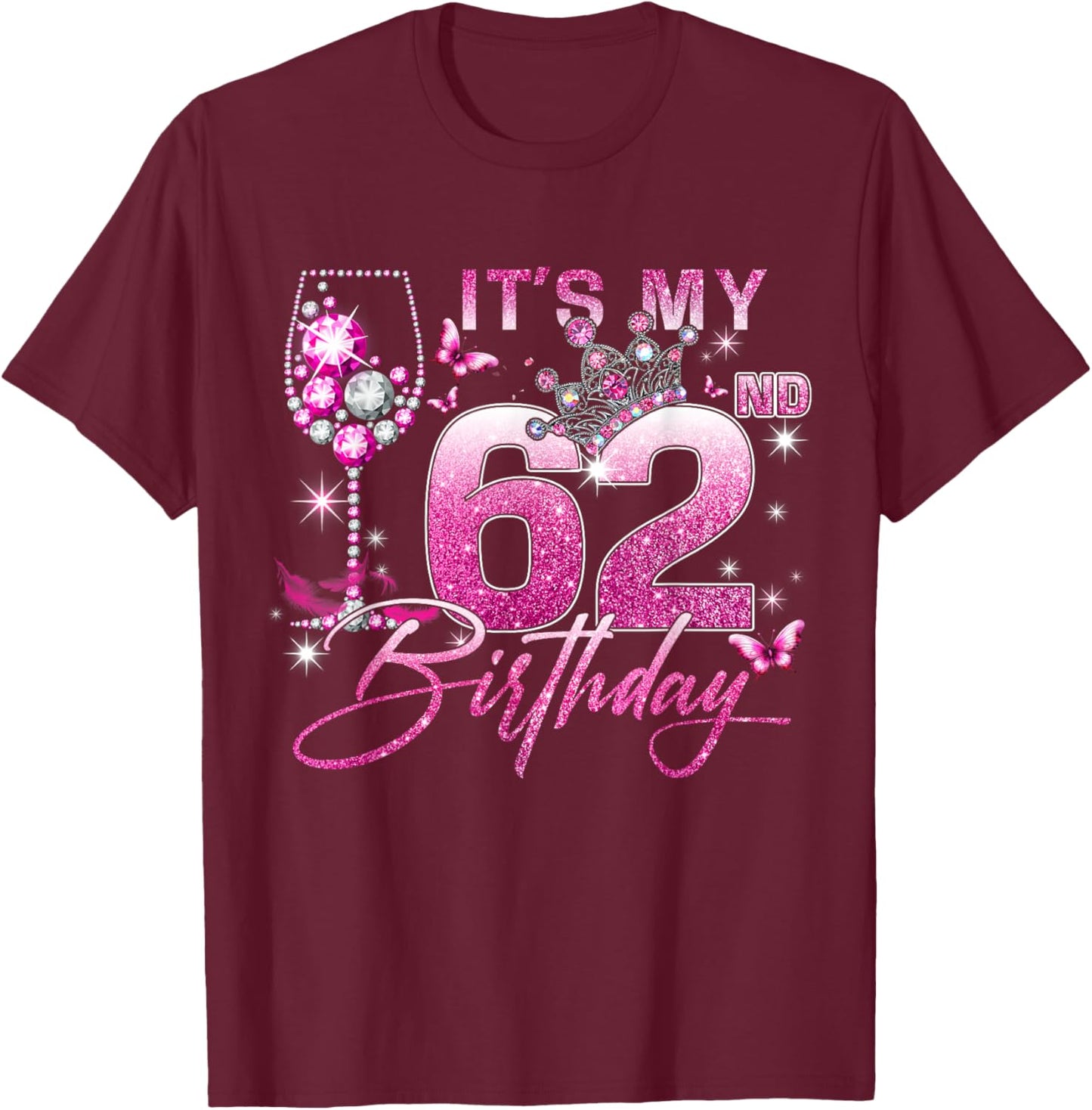 It’s My 62nd Birthday Pink 62 Years Old Birthday Queen T-Shirt - T-Shirt | Maroon