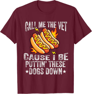 Call Me The Vet Cause I Be Puttin' These Dogs Down Hot Dog T-Shirt - T-Shirt | Maroon