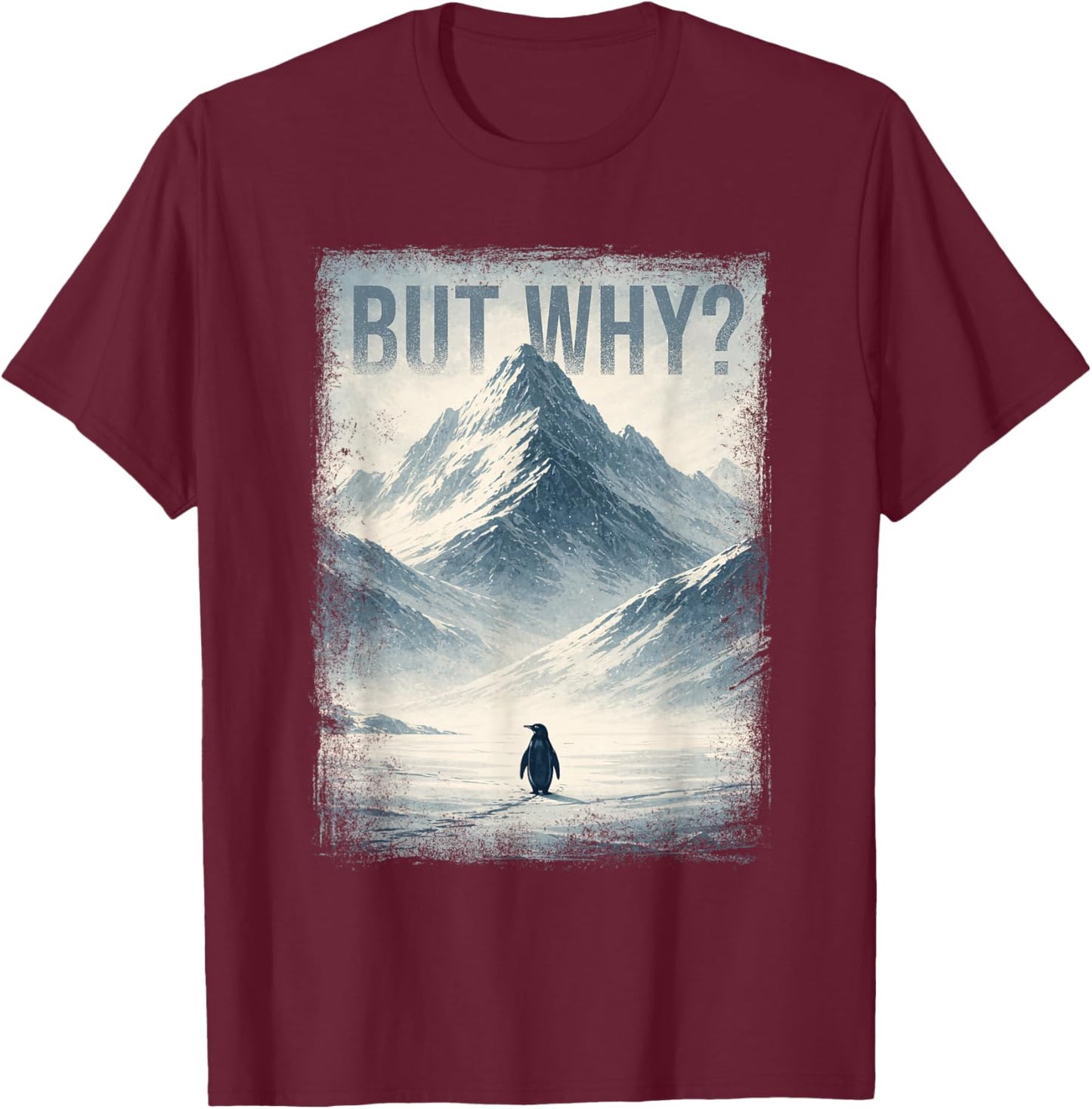 But Why - Trending Nihilist Penguin Meme Trendy T-Shirt - T-Shirt | Maroon