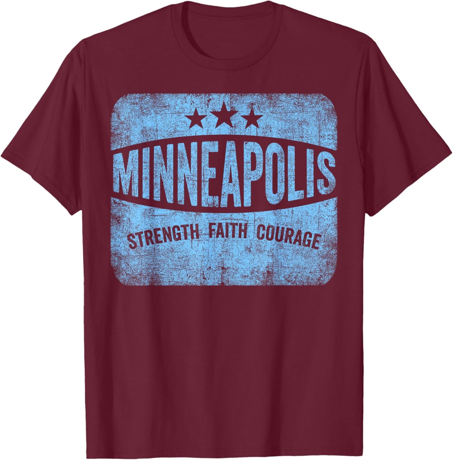 Minneapolis Strength Faith Courage Support Minnesota Strong T-Shirt - T-Shirt | Maroon