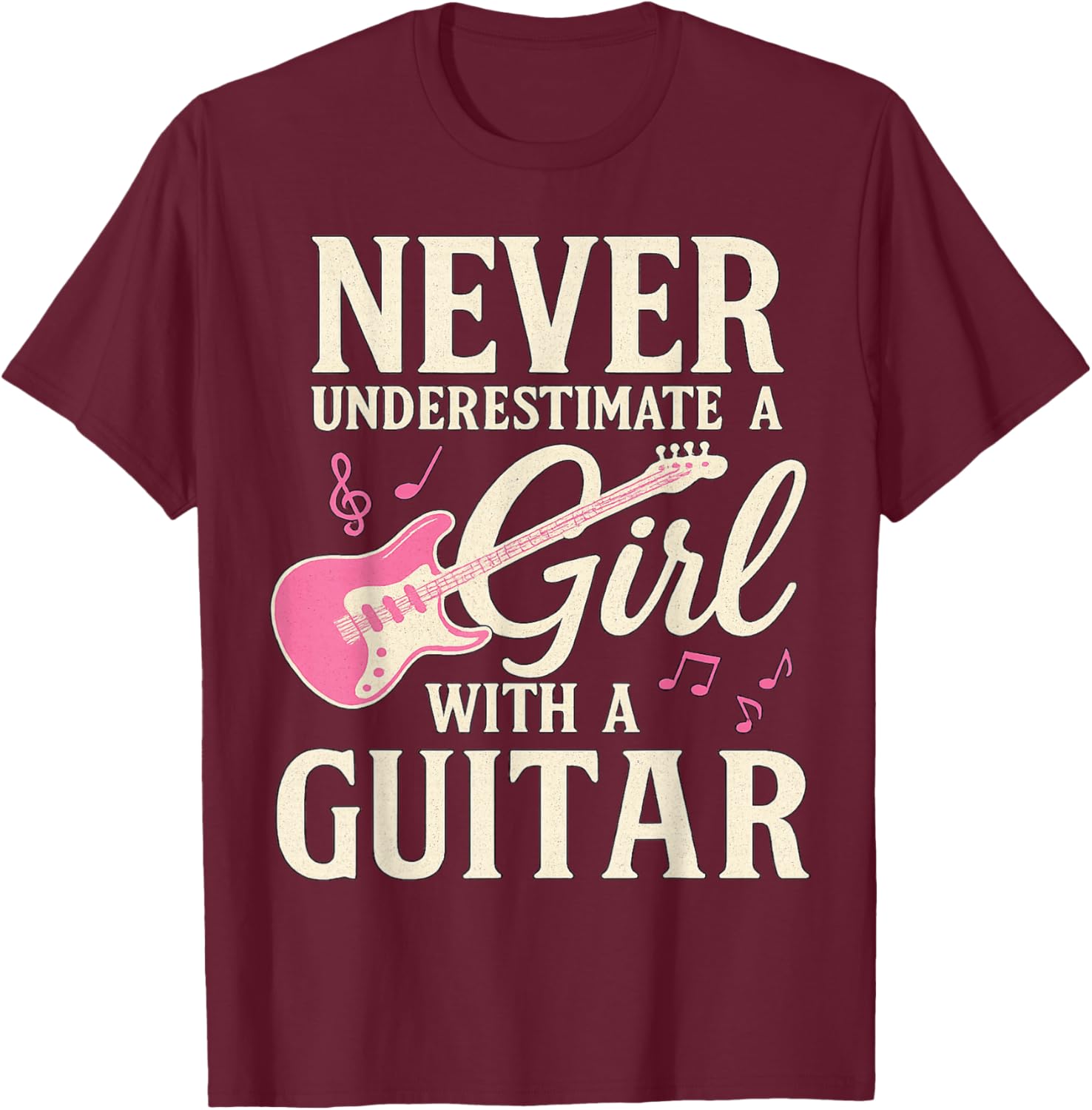 Never Underestimate Girl with Guitar Funny Guitars Lover T-Shirt - T-Shirt | Maroon