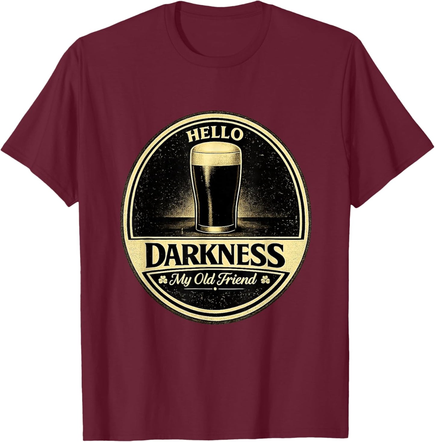 Hello Darkness My Old Friend Beer Lover Funny Design T-Shirt - T-Shirt | Maroon