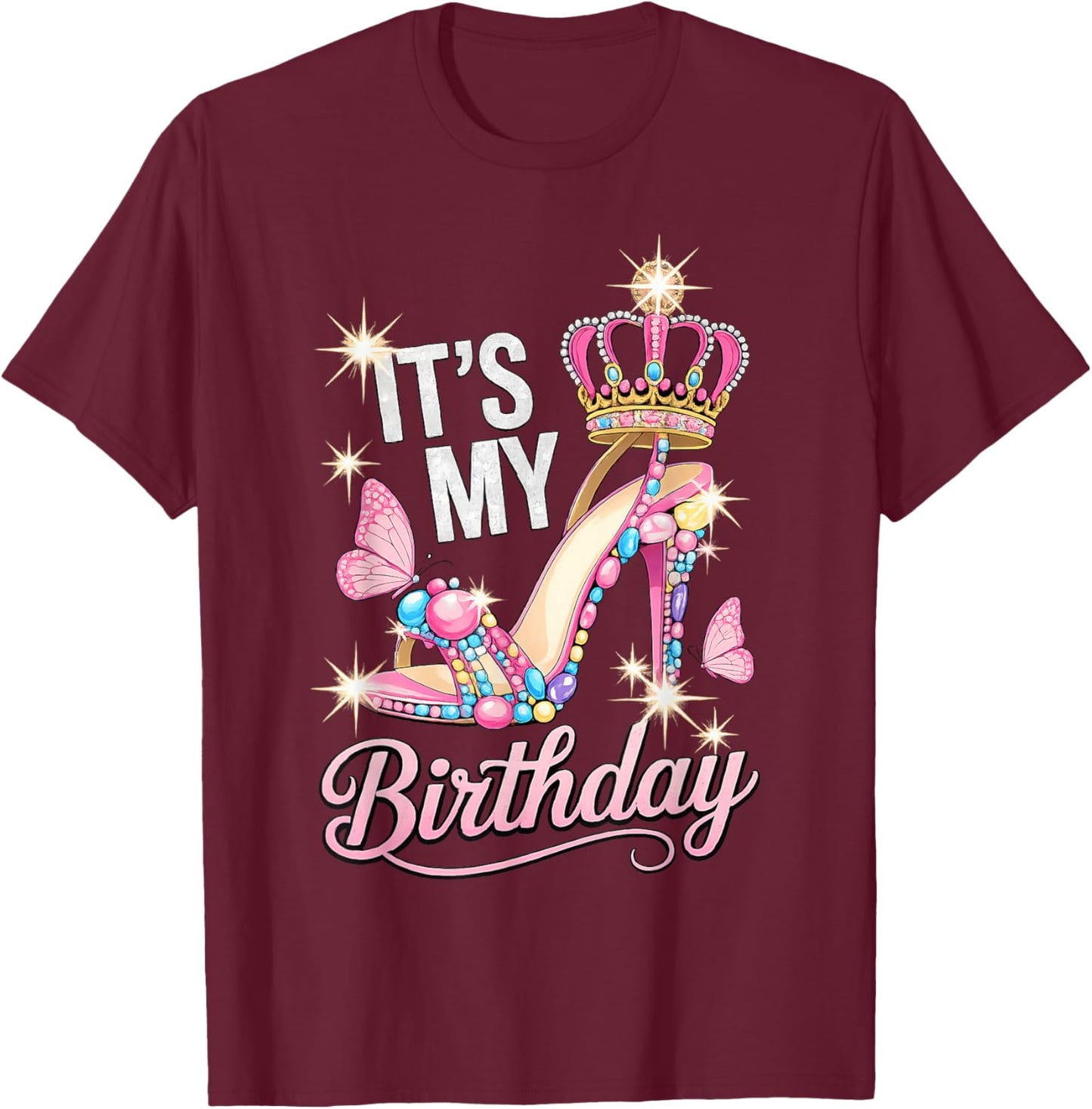 It's My Birthday High Heel Crown Butterflies Princess B-Day T-Shirt - T-Shirt | Maroon