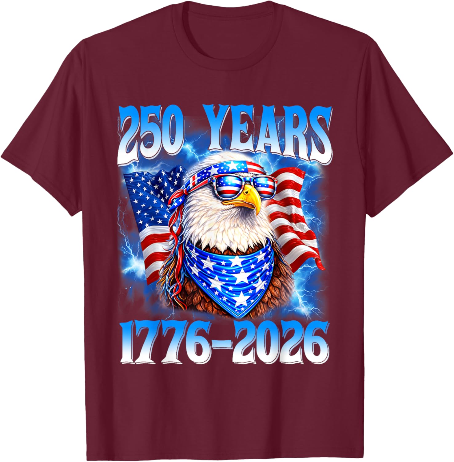 250 Year American 1776 2026 250th Eagle Patriotic 4th July T-Shirt - T-Shirt | Maroon