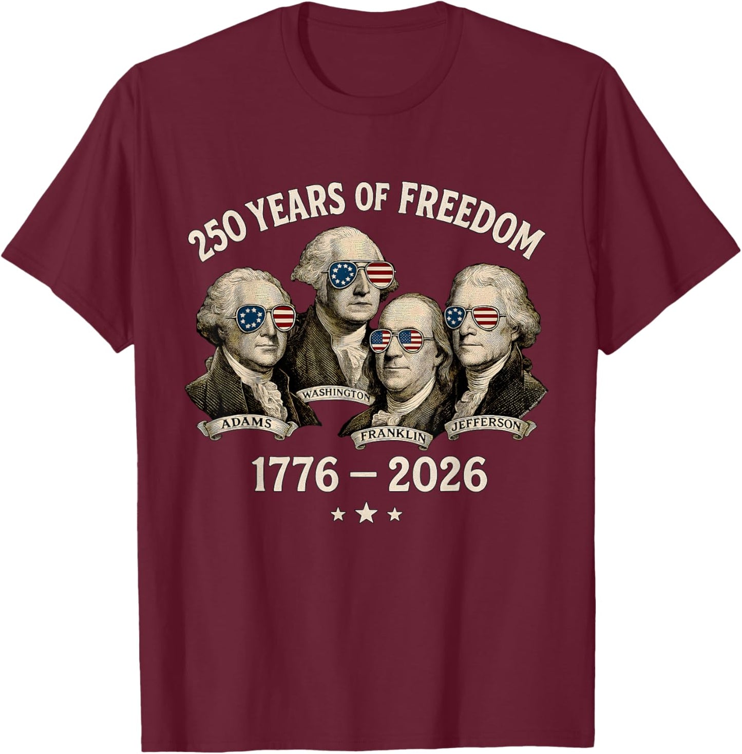 Founding Fathers 250 Years of Freedom 1776-2026 T-Shirt - T-Shirt | Maroon