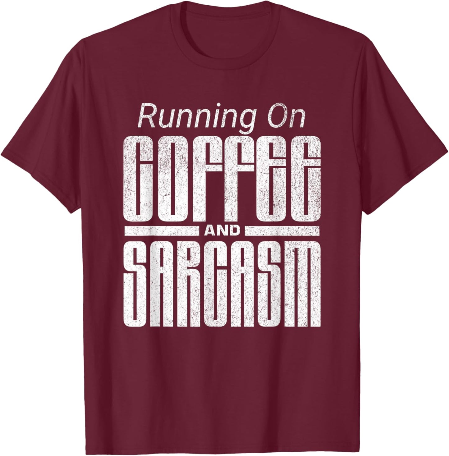 Funny Sarcastic Coffee Lover Humor T-Shirt - T-Shirt | Maroon