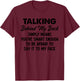Talking Behind My Back Simply Means You're Smart Enough T-Shirt - T-Shirt | Maroon