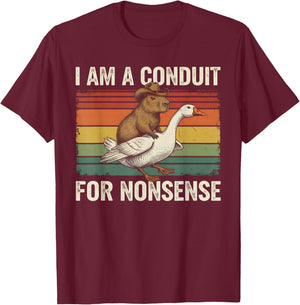 I Am A Conduit for Nonsense Funny Capybara Goose Meme T-Shirt - T-Shirt | Maroon
