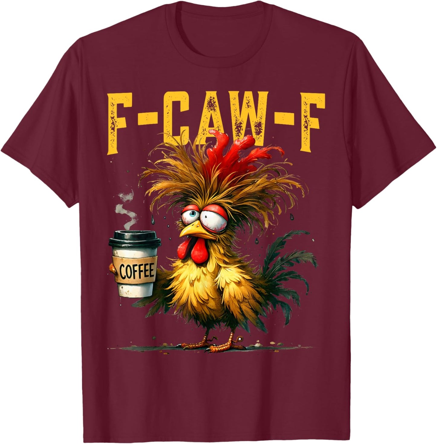 F-Caw-F Funny Gifts idea for Work Humor Rooster Coffee T-Shirt - T-Shirt | Maroon