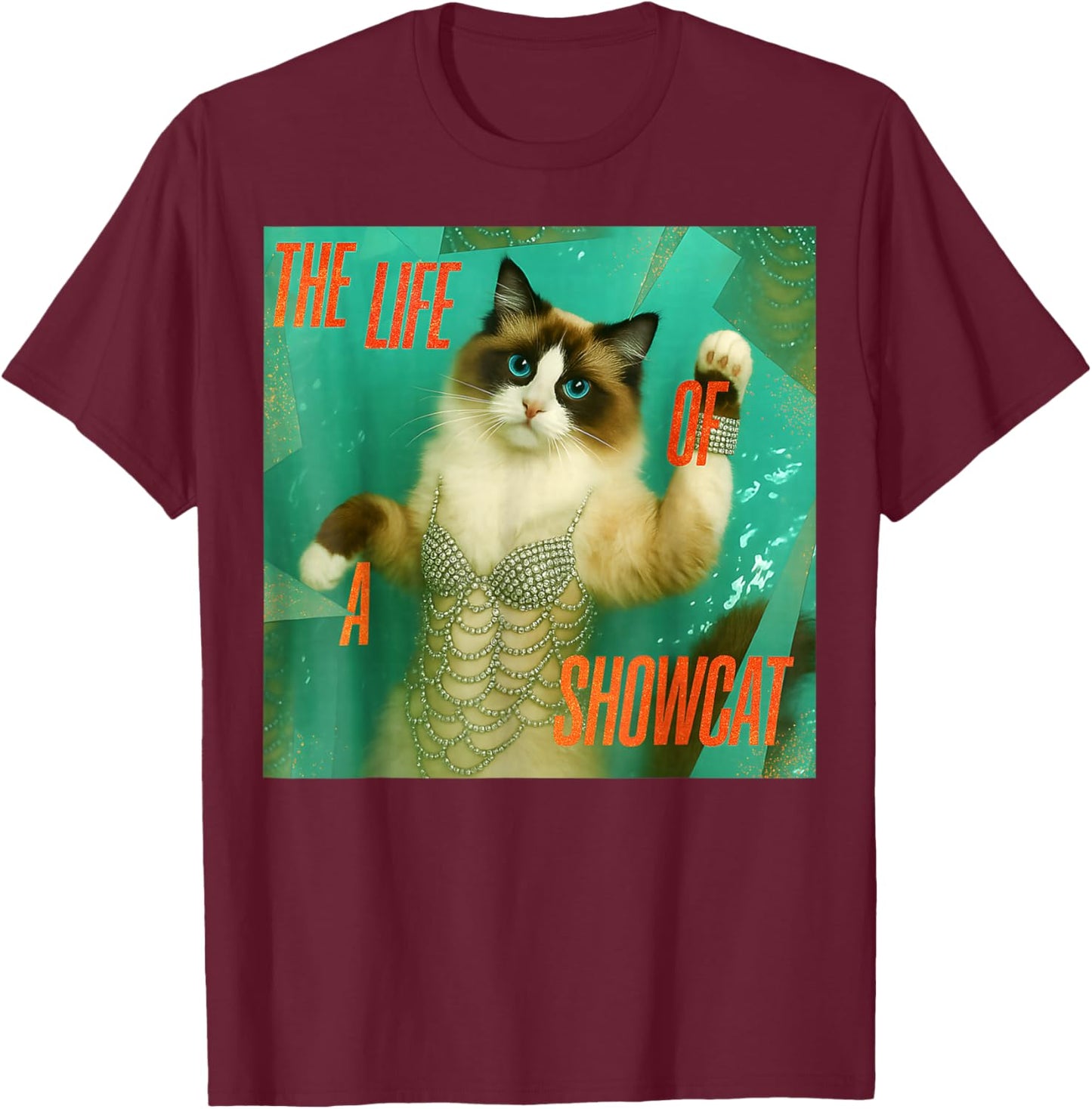 The Life of a Showcat Funny Costume Y2k Trendy Showcat 2025 T-Shirt - T-Shirt | Maroon
