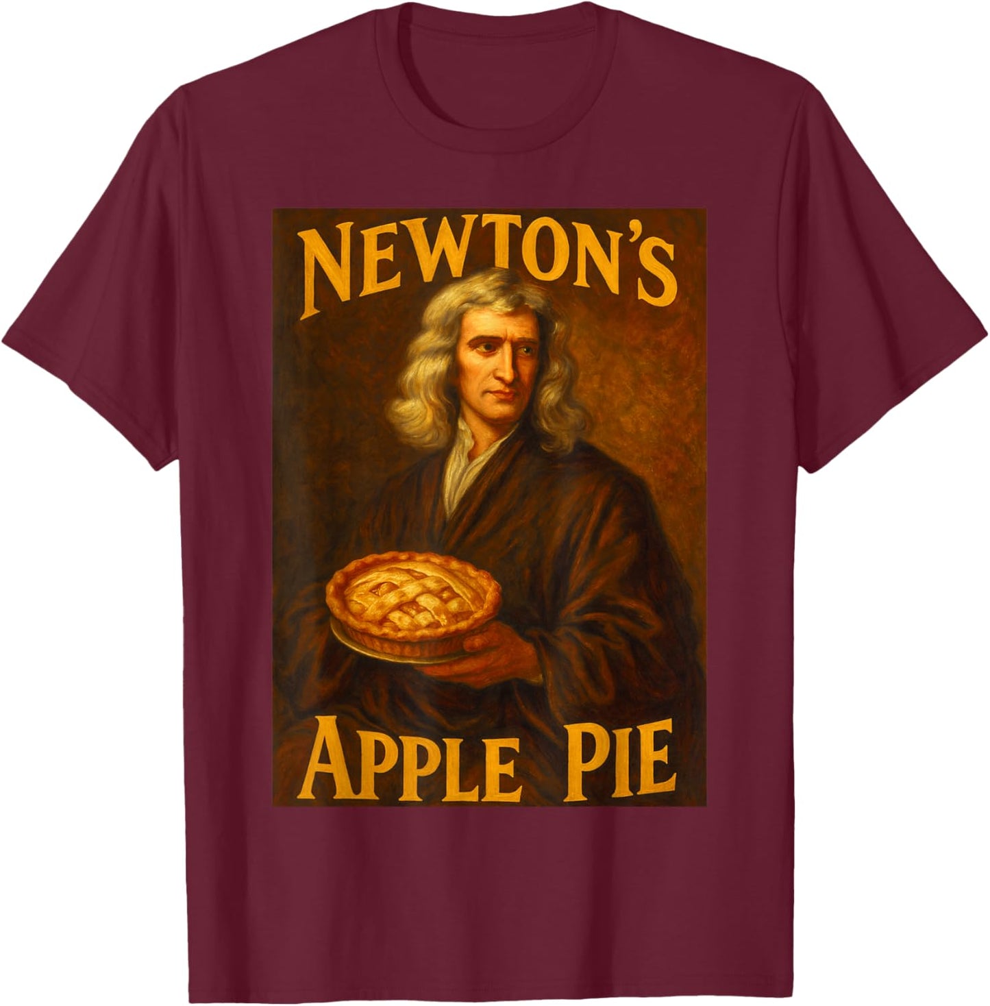 Isaac Newton Apple Pie Physics Parody Science Lover Funny T-Shirt - T-Shirt | Maroon