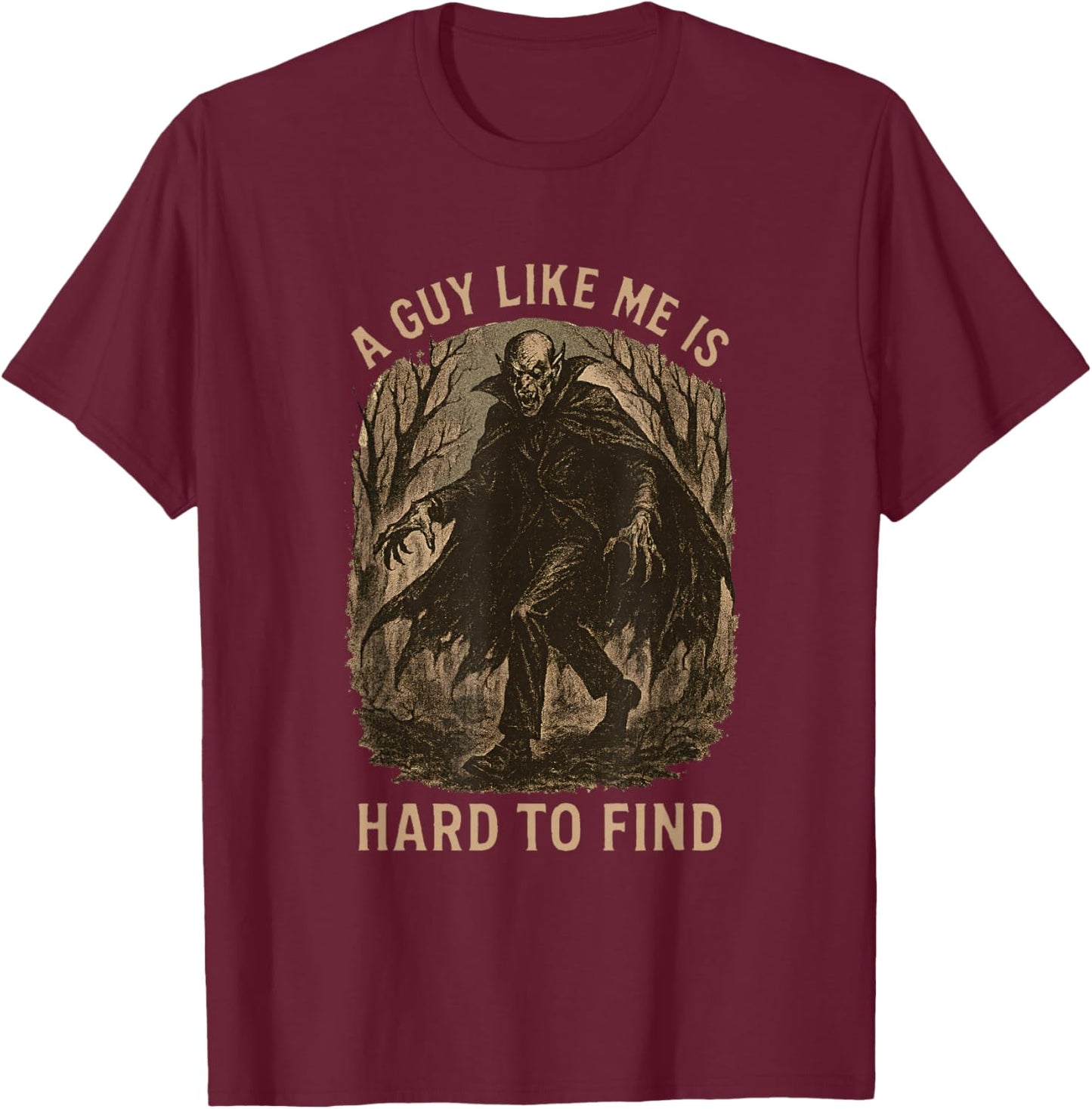 A Guy Like is Hard to Find Halloween Vampire Nosferatu Funny T-Shirt - T-Shirt | Maroon