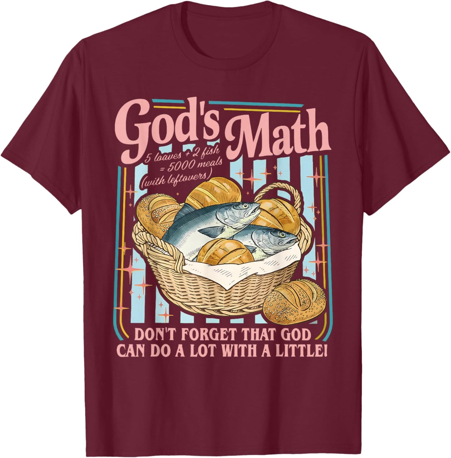 God’s Math Don't Forget that God can do a lot with a Little! T-Shirt - T-Shirt | Maroon