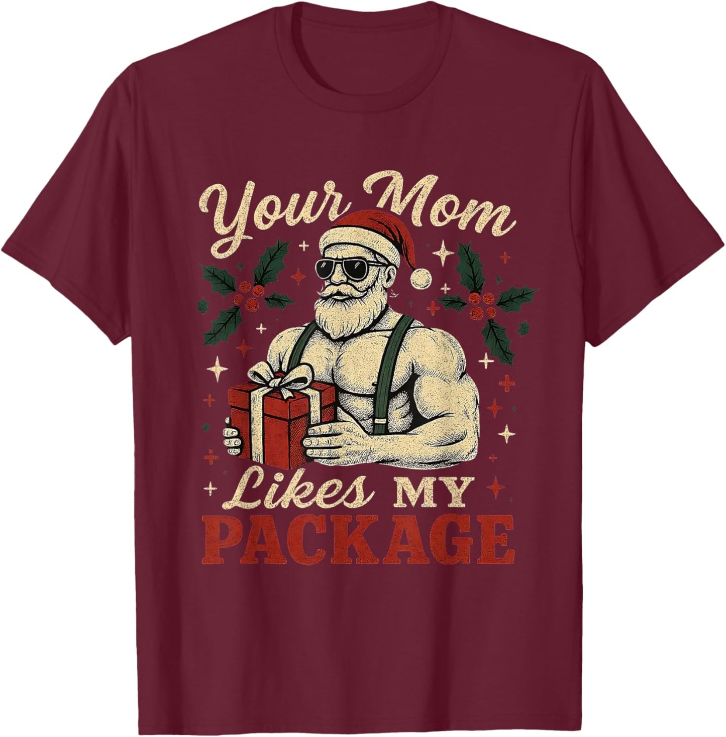 Your Mom Likes My Package Funny Santa Christmas T-Shirt - T-Shirt | Maroon