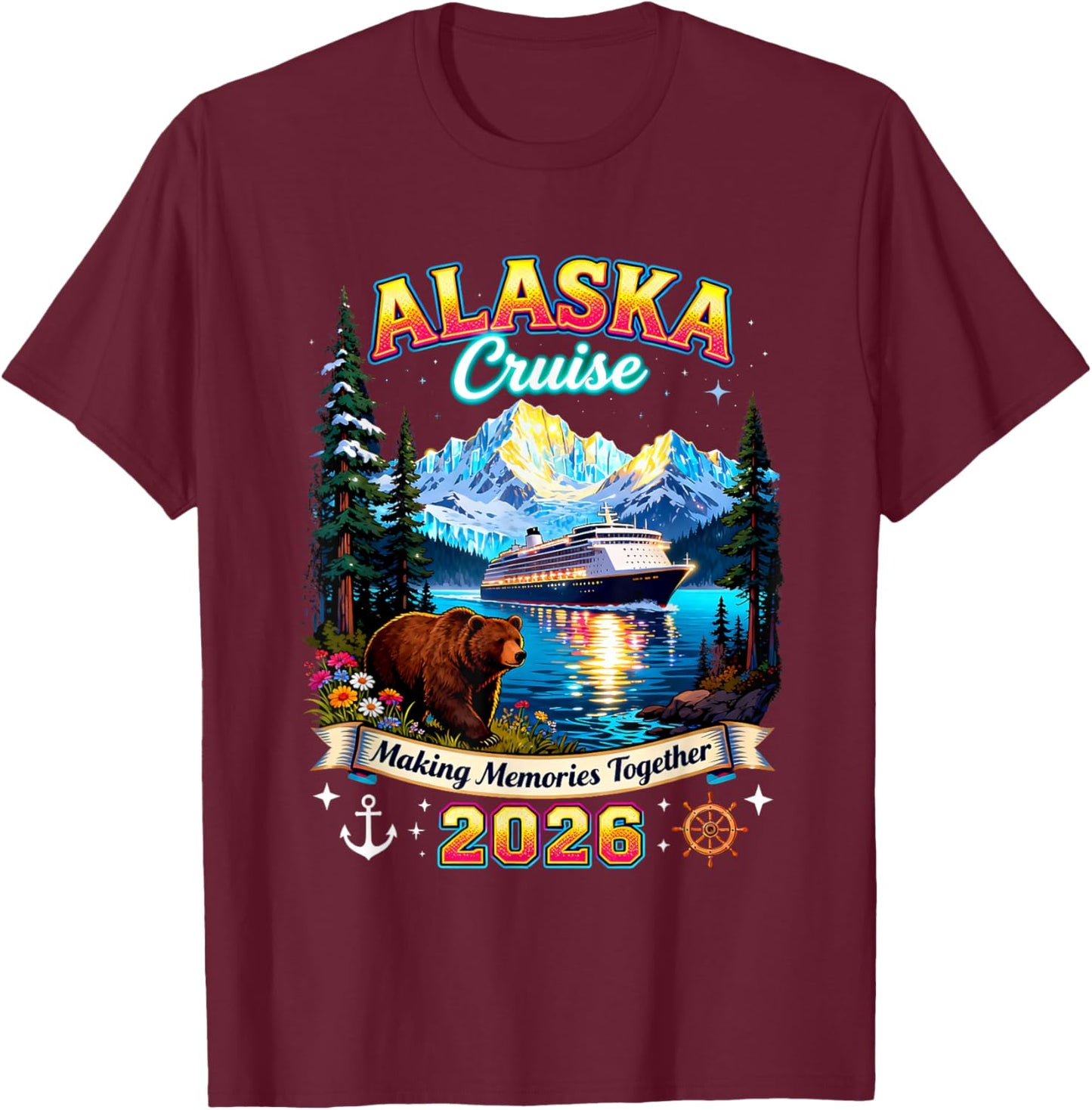 Alaska Cruise 2026 Making Memories Together T-Shirt - T-Shirt | Maroon