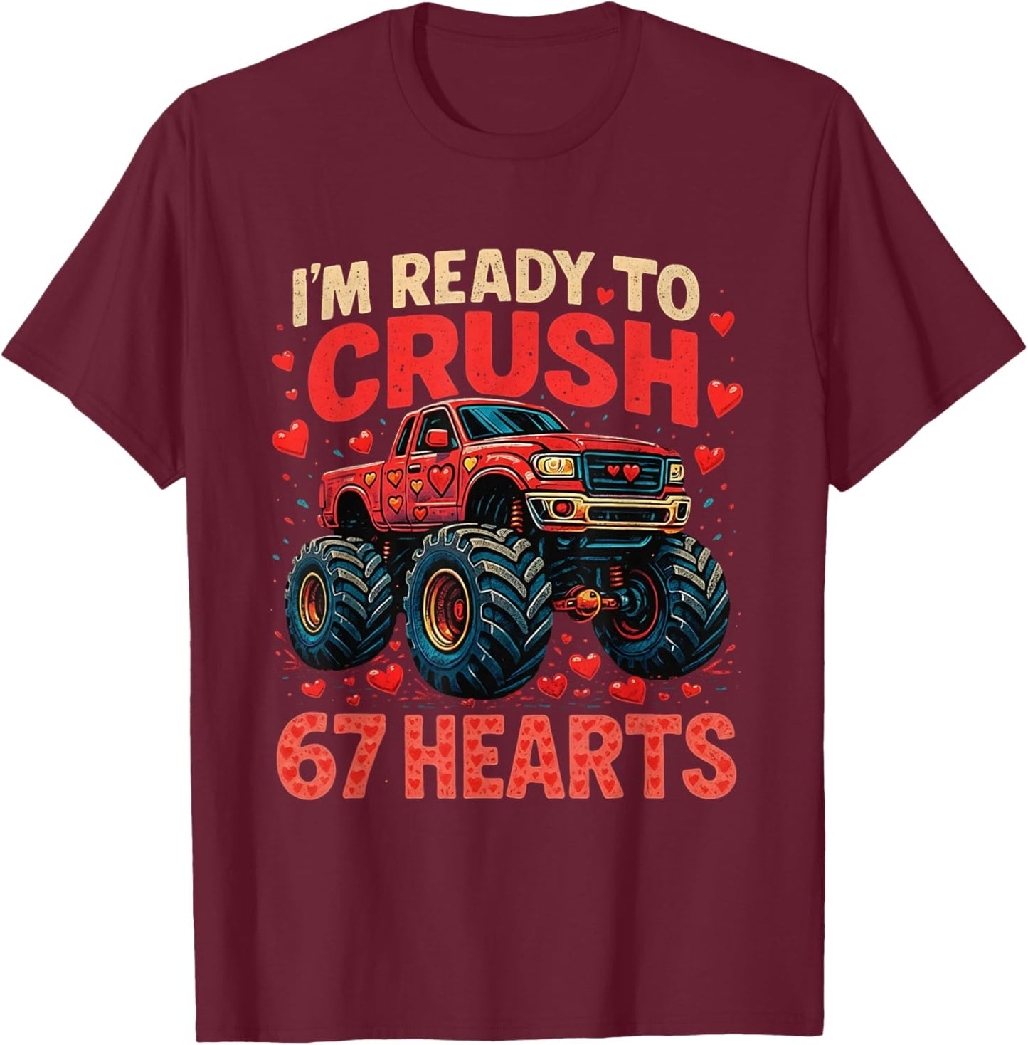 I'm Ready to Crush 67 Hearts Funny Valentine Meme T-Shirt - T-Shirt | Maroon