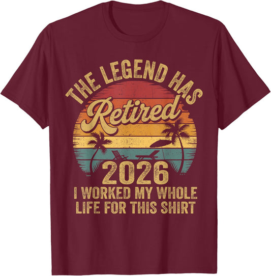Retired 2026 Worked Whole Life for This Women Men Retirement T-Shirt - T-Shirt | Maroon
