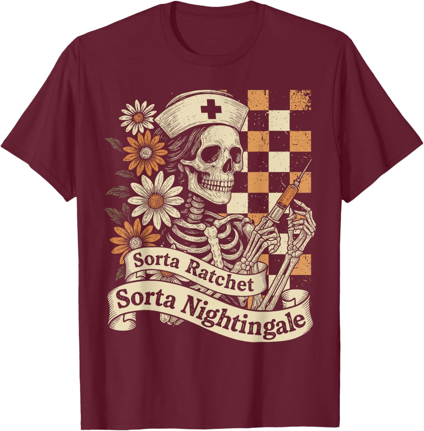 Sorta Ratchet Sorta Nightingale Skeleton Nurse Halloween T-Shirt - T-Shirt | Maroon