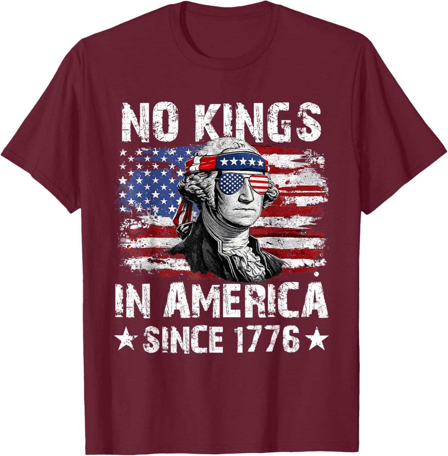No Kings in America Since 1776 American Flag 4th July T-Shirt - T-Shirt | Maroon