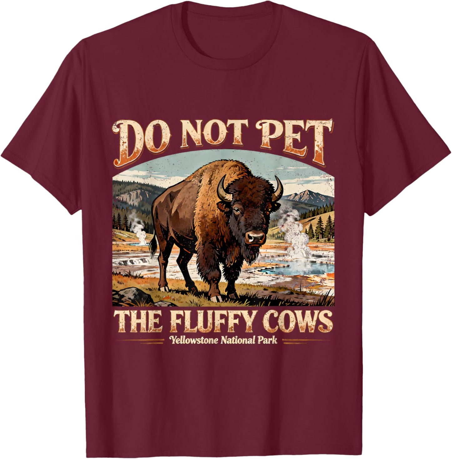 Do Not Pet The Fluffy Cows Yellowstone Bison T-Shirt - T-Shirt | Maroon