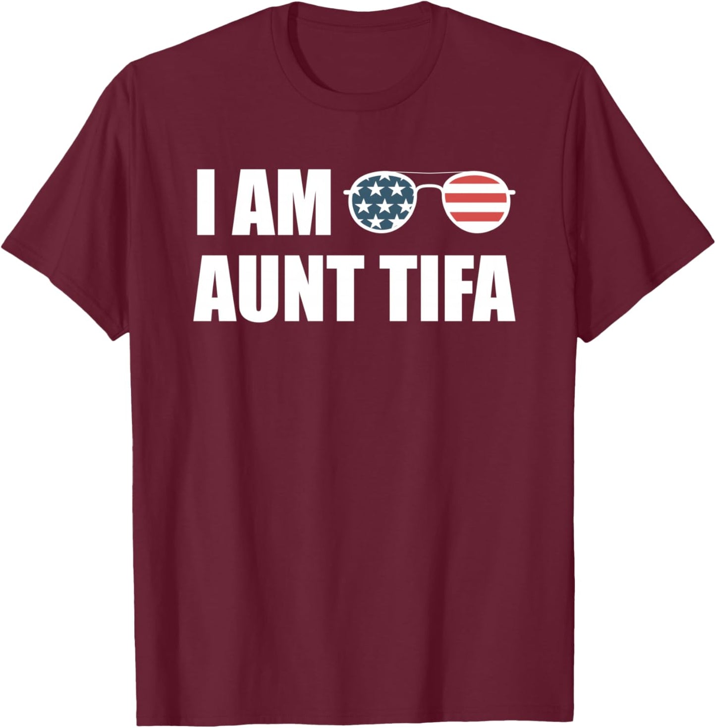 I Am Aunt Tifa - Funny Saying Sarcastic T-Shirt - T-Shirt | Maroon