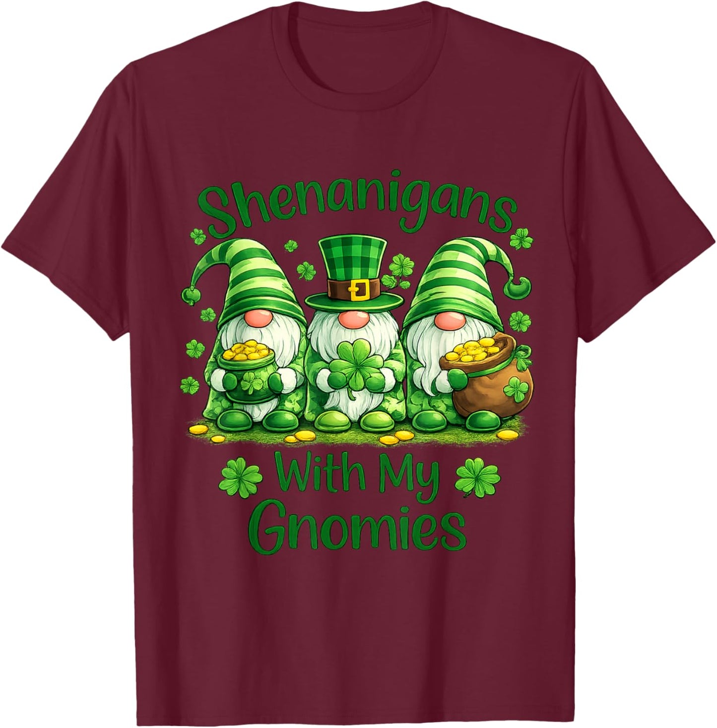 St. Patrick's Day Shenanigans with My Gnomies Funny T-Shirt - T-Shirt | Maroon