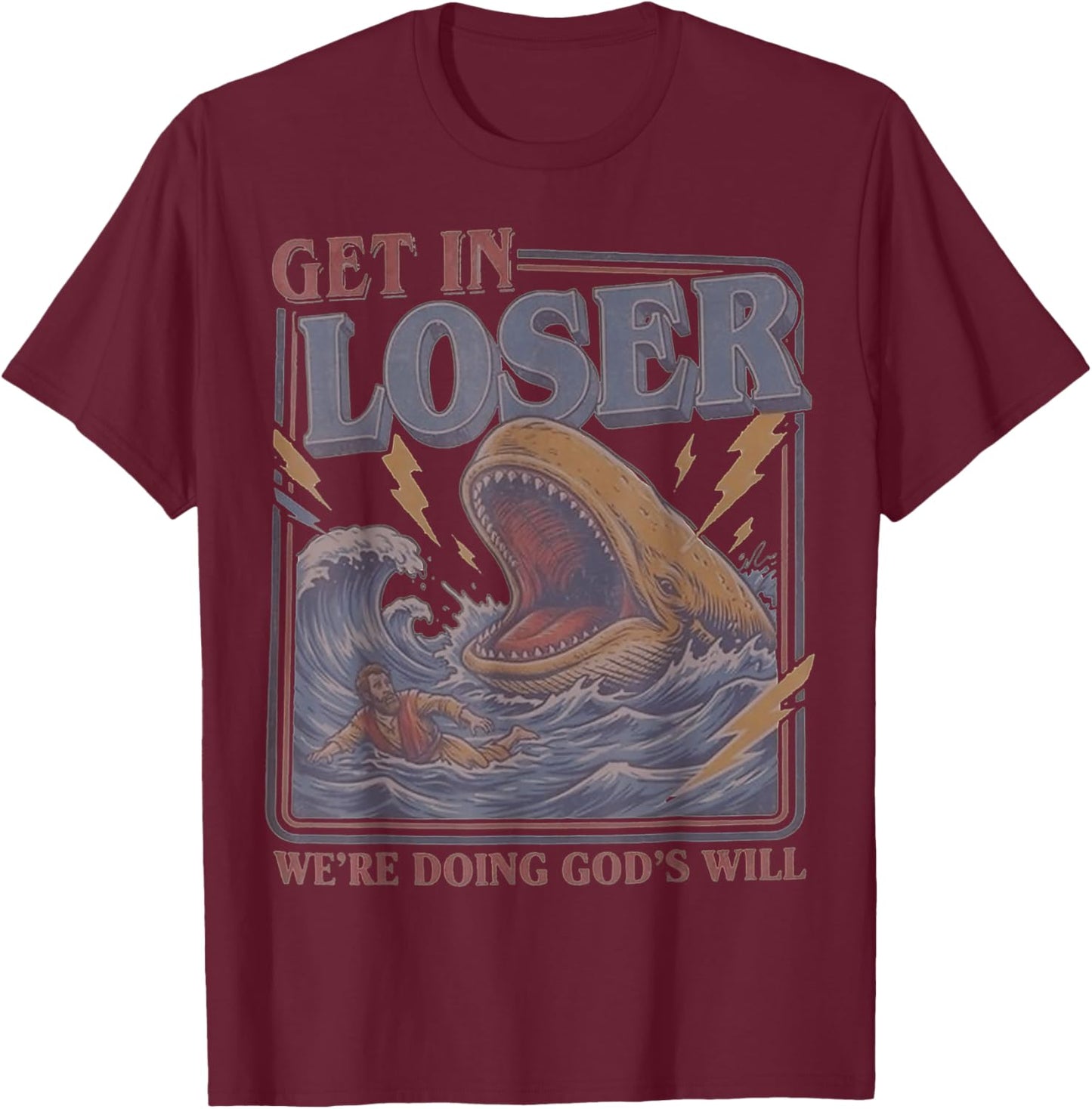 Get in Loser We're Doing God's Will Funny Christian Bible T-Shirt - T-Shirt | Maroon