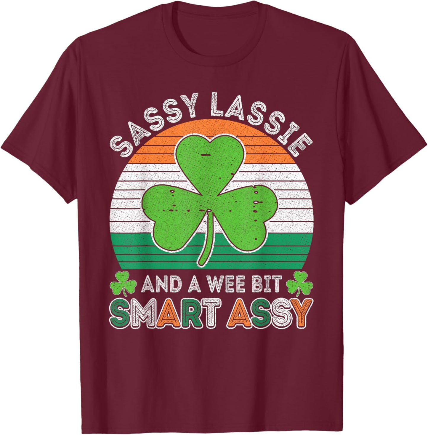 Sassy Lassie and a Wee Bit Smart Assy Women St Patricks T-Shirt - T-Shirt | Maroon