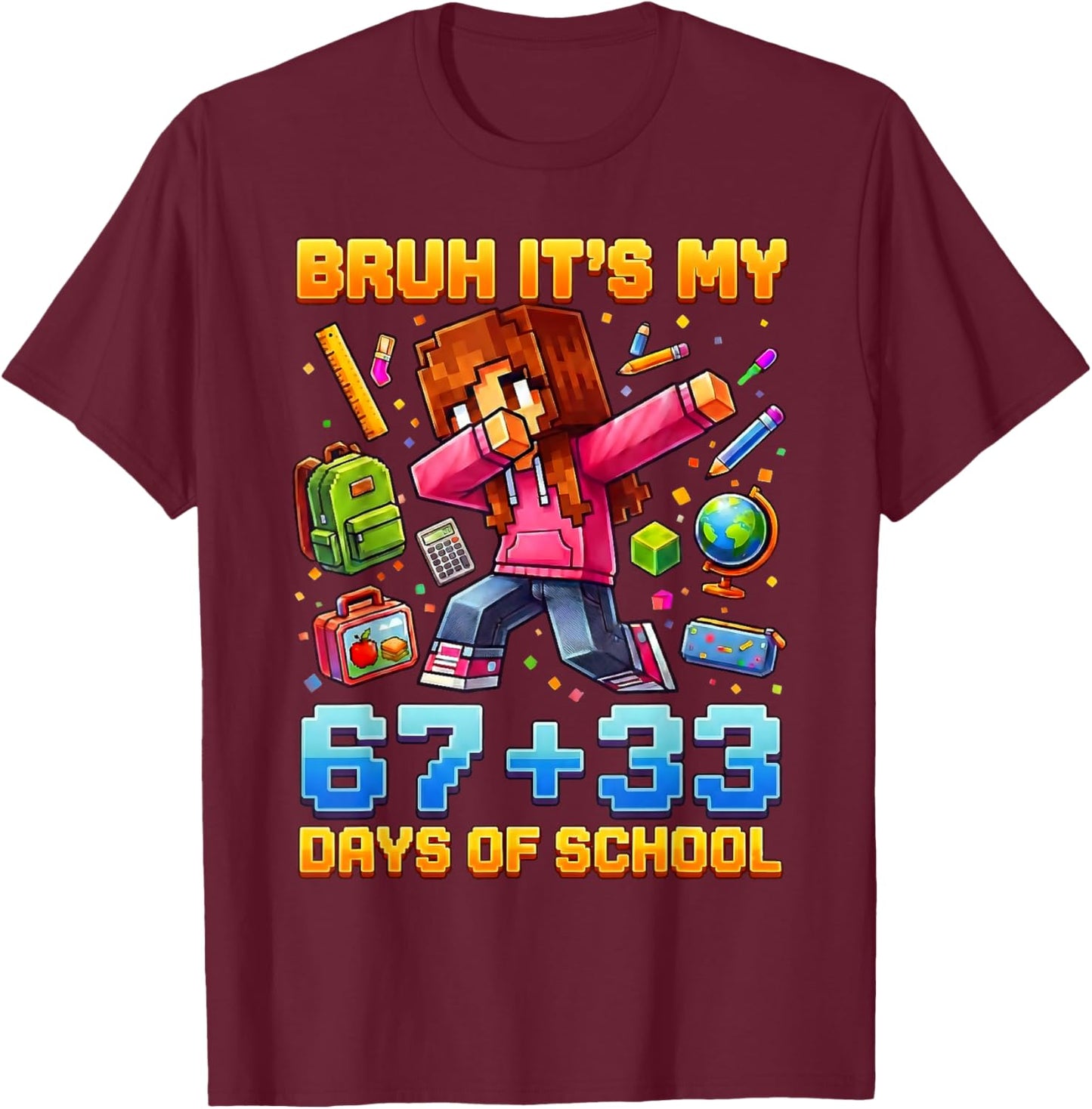 Funny Bruh Its My 67 33 Days of School Kids Girl 100th Day T-Shirt - T-Shirt | Maroon