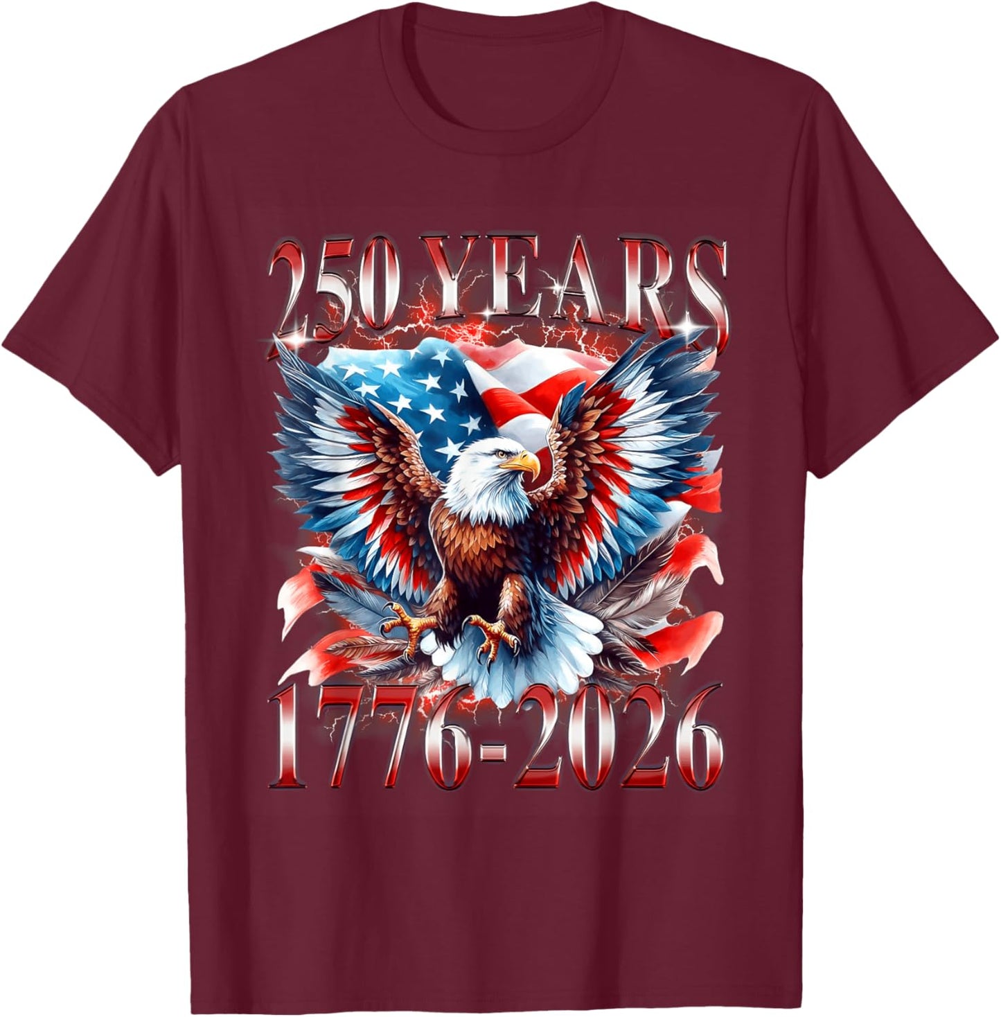 Eagle and Flag 250 Years 1776-2026 250th Birthday T-Shirt - T-Shirt | Maroon