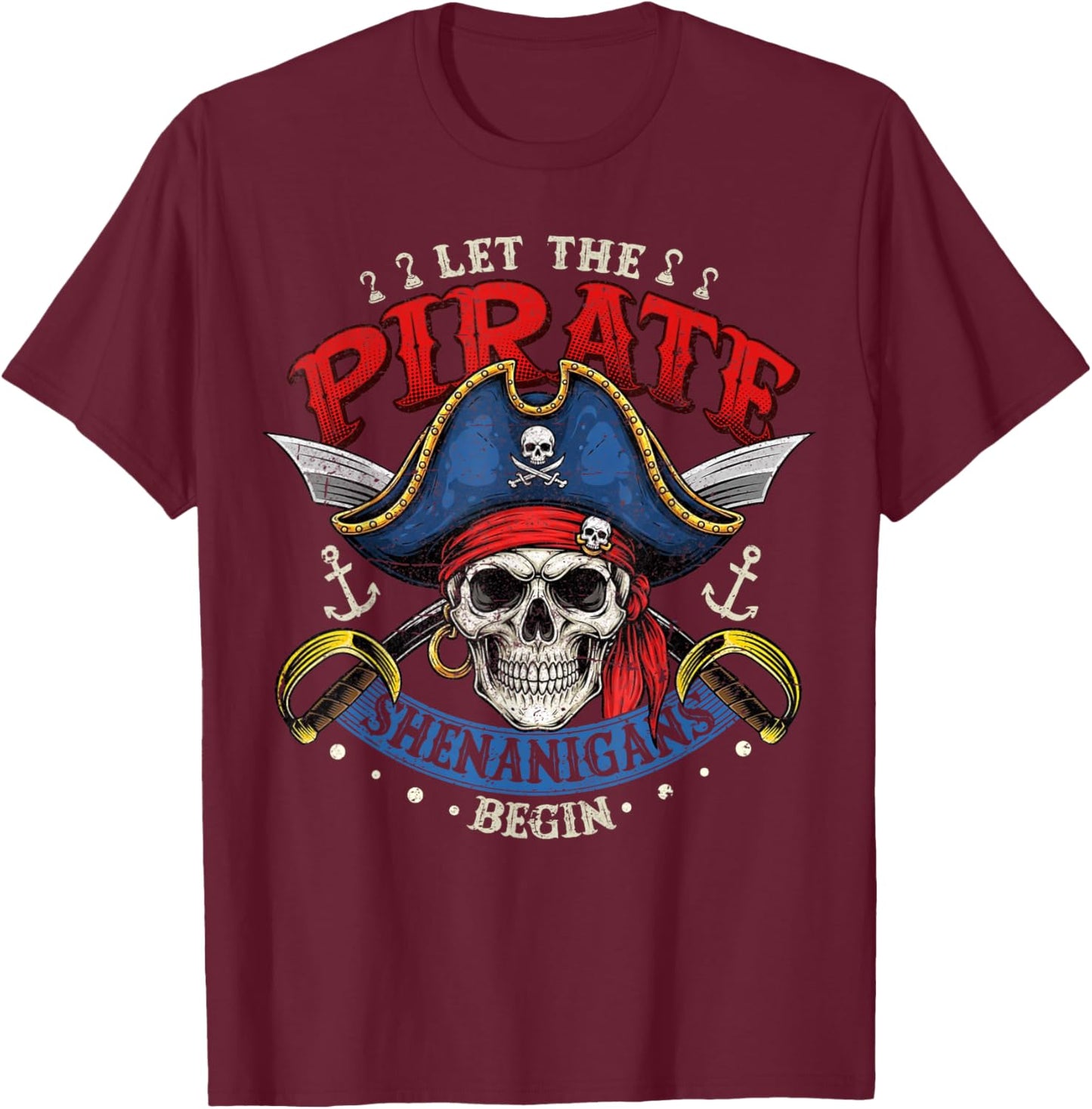 Halloween Shirt Funny Skull Let The Pirate Shenanigans Begin T-Shirt - T-Shirt | Maroon