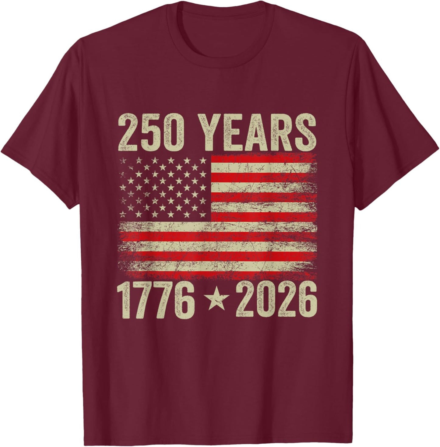 250 Years American Flag 1776-2026 250th Birthday 4th of July T-Shirt - T-Shirt | Maroon